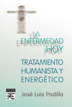 portada LA ENFERMEDAD HOY: TATAMIENTO HUMANISTA Y ENERGETICO (En papel)