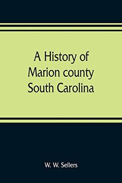 portada A History of Marion County, South Carolina, From its Earliest Times to the Present, 1901 [Soft Cover ] (in English)