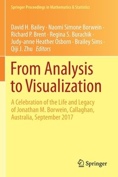 portada From Analysis to Visualization: A Celebration of the Life and Legacy of Jonathan M. Borwein, Callaghan, Australia, September 2017 (en Inglés)