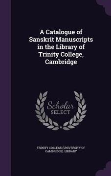 portada A Catalogue of Sanskrit Manuscripts in the Library of Trinity College, Cambridge (in English)