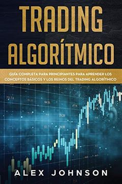 portada Trading Algorítmico: Guía Completa Para Principiantes Para Aprender los Conceptos Básicos y los Reinos del Trading Algorítmico (in Spanish)