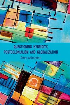 portada Questioning Hybridity, Postcolonialism and Globalization (en Inglés)