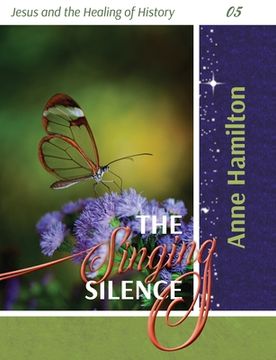 portada The Singing Silence: Jesus and the Healing of History 05 (in English)