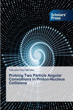 portada Probing Two Particle Angular Correlations in Proton-Nucleus Collisions (en Inglés)