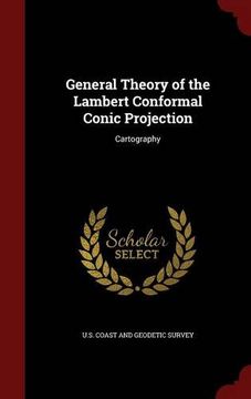 portada General Theory of the Lambert Conformal Conic Projection: Cartography