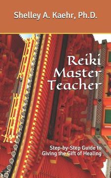 portada Reiki Master Teacher: Step-by-Step Guide to Giving the Gift of Healing (in English)