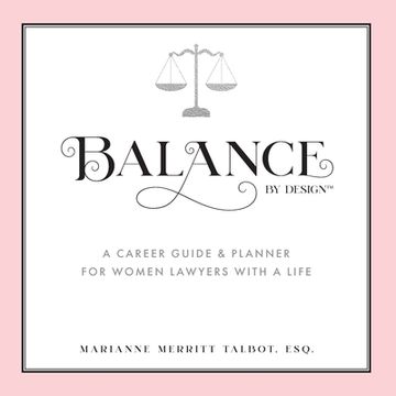 portada Balance By Design: A Career Guide and Planner for Women Lawyers With a Life (en Inglés)