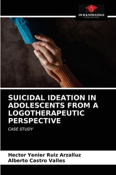 portada Suicidal Ideation in Adolescents from a Logotherapeutic Perspective