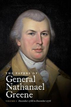 portada The Papers of General Nathanael Greene: Vol. I: December 1766 to December 1776 (en Inglés)
