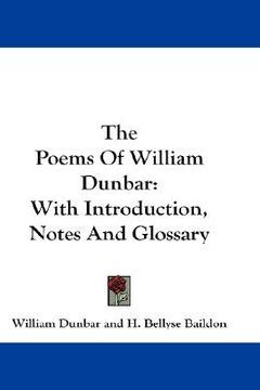 portada the poems of william dunbar: with introduction, notes and glossary (en Inglés)