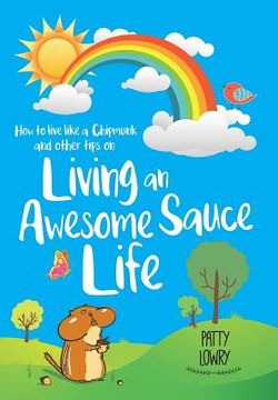 portada How to Live Like a Chipmunk and Other Tips on Living an Awesome Sauce Life (in English)