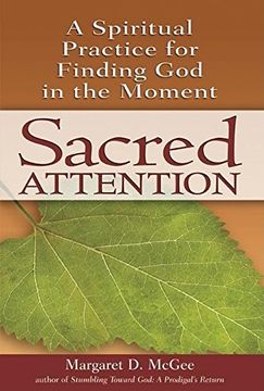 portada Sacred Attention: A Spiritual Practice for Finding god in the Moment (in English)