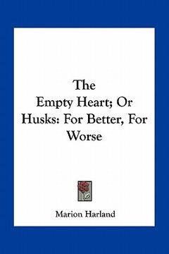 portada the empty heart; or husks: for better, for worse (en Inglés)