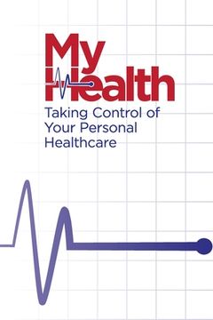portada My Health: Taking Control of Your Personal Healthcare (en Inglés)