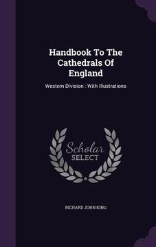 portada Handbook To The Cathedrals Of England: Western Division: With Illustrations
