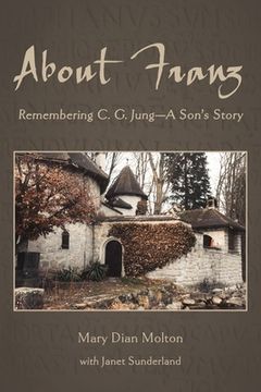 portada About Franz: Remembering C. G. Jung-A Son's Story 