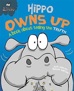 portada Hippo Owns Up - A book about telling the truth (Behaviour Matters)