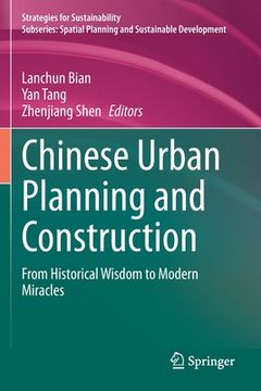 portada Chinese Urban Planning and Construction: From Historical Wisdom to Modern Miracles (en Inglés)