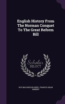 portada English History From The Norman Conquet To The Great Reform Bill (in English)