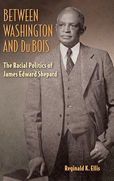 portada Between Washington and DuBois: The Racial Politics of James Edward Shepard