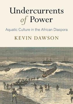 portada Undercurrents of Power: Aquatic Culture in the African Diaspora (The Early Modern Americas) (en Inglés)
