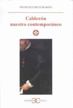 portada Calderon Nuestro Contemporaneo: El Escenario Imaginario: Ensayo Sinoptico (Palabra en el Tiempo) (Spanish Edition)