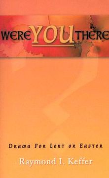 portada were you there: drama for lent or easter (en Inglés)