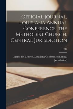 portada Official Journal, Louisiana Annual Conference, the Methodist Church, Central Jurisdiction; 1947 (en Inglés)