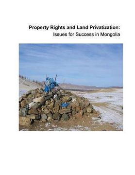 portada Property Rights and Land Privatization: Issues for Success in Mongolia (en Inglés)