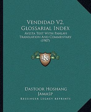 portada vendidad v2, glossarial index: avesta text with pahlavi translation and commentary (1907)
