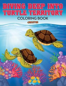 portada Diving Deep into Turtle Territory Coloring Book (en Inglés)
