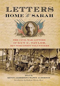 portada Letters Home to Sarah: The Civil war Letters of guy c. Taylor, Thirty-Sixth Wisconsin Volunteers (in English)
