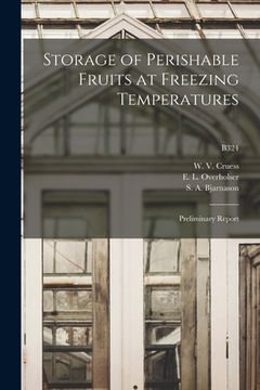 portada Storage of Perishable Fruits at Freezing Temperatures: Preliminary Report; B324 (en Inglés)
