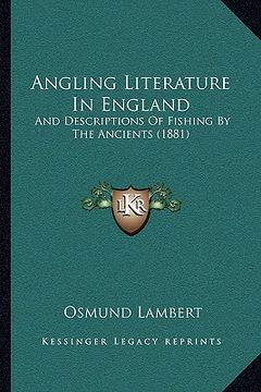 portada angling literature in england: and descriptions of fishing by the ancients (1881) (en Inglés)