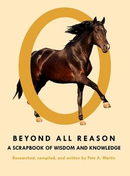 portada Beyond All Reason: A Scrapbook of Wisdom and Knowledge (en Inglés)