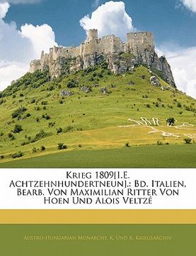 portada Krieg 1809[I.E. Achtzehnhundertneun].: Bd. Italien, Bearb. Von Maximilian Ritter Von Hoen Und Alois Veltzé (en Alemán)