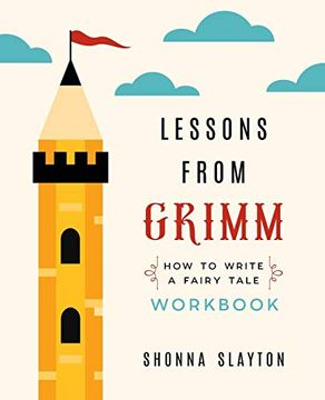 portada Lessons From Grimm: How to Write a Fairy Tale Workbook: 2 (Lessons From Grimm Series) (in English)