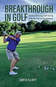 portada Breakthrough in Golf: Building a Winning Golf Swing With the hip to hip Method (en Inglés)