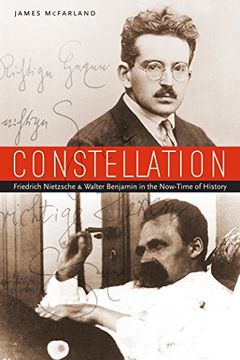 portada Constellation: Friedrich Nietzsche and Walter Benjamin in the Now-Time of History
