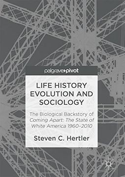 portada Life History Evolution and Sociology: The Biological Backstory of Coming Apart: The State of White America 1960-2010 (in English)