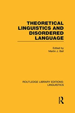 portada Theoretical Linguistics and Disordered Language (Rle Linguistics b: Grammar) (en Inglés)