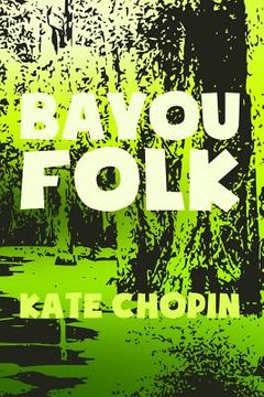 portada Bayou Folk: Original & Unabridged (en Inglés)