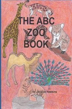 portada The A-B-C Zoo Book: Part of the A-B-C Science Series: Zoo animals from A-Z told in rhyme. (en Inglés)