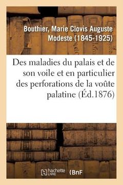 portada Des Maladies Du Palais Et de Son Voile Et En Particulier Des Perforations de la Voûte Palatine (en Francés)