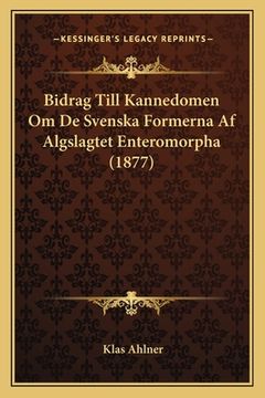 portada Bidrag Till Kannedomen Om De Svenska Formerna Af Algslagtet Enteromorpha (1877) (in Swedish)