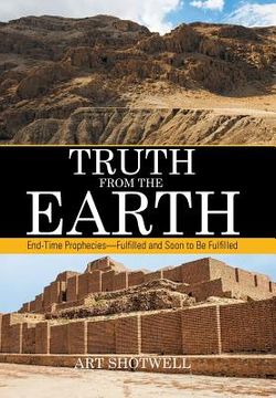 portada Truth from the Earth: End-Time Prophecies-Fulfilled and Soon to Be Fulfilled (en Inglés)