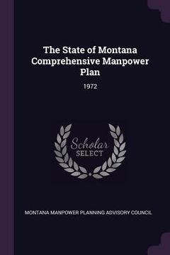 portada The State of Montana Comprehensive Manpower Plan: 1972 (en Inglés)