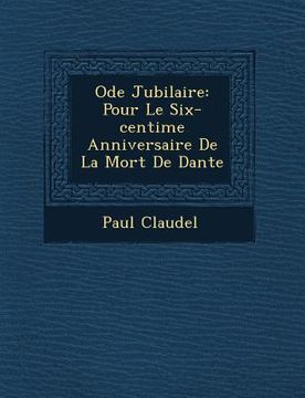 portada Ode Jubilaire: Pour Le Six-centi�me Anniversaire De La Mort De Dante (en Francés)