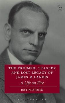 portada The Triumph, Tragedy and Lost Legacy of James M Landis (en Inglés)