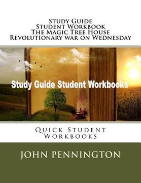 portada Study Guide Student Workbook The Magic Tree House Revolutionary war on Wednesday: Quick Student Workbooks (en Inglés)